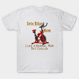 Spin Bike Mom Like a Regular Mom But Cooler T-Shirt